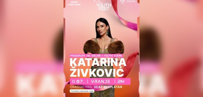 Balkan Youth Fest караван стиже у Врање! Врањанци ће имати прилику да уживају у наступу Катарине Живковић